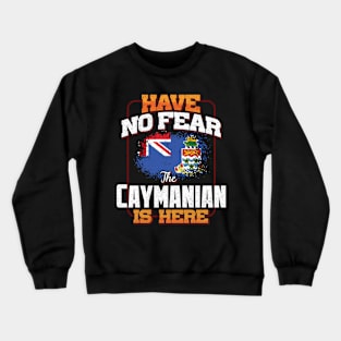 Caymanian Flag  Have No Fear The Caymanian Is Here - Gift for Caymanian From Cayman Islands Crewneck Sweatshirt